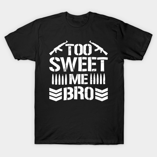 Too Sweet Me Bro T-Shirt by ClayMoore